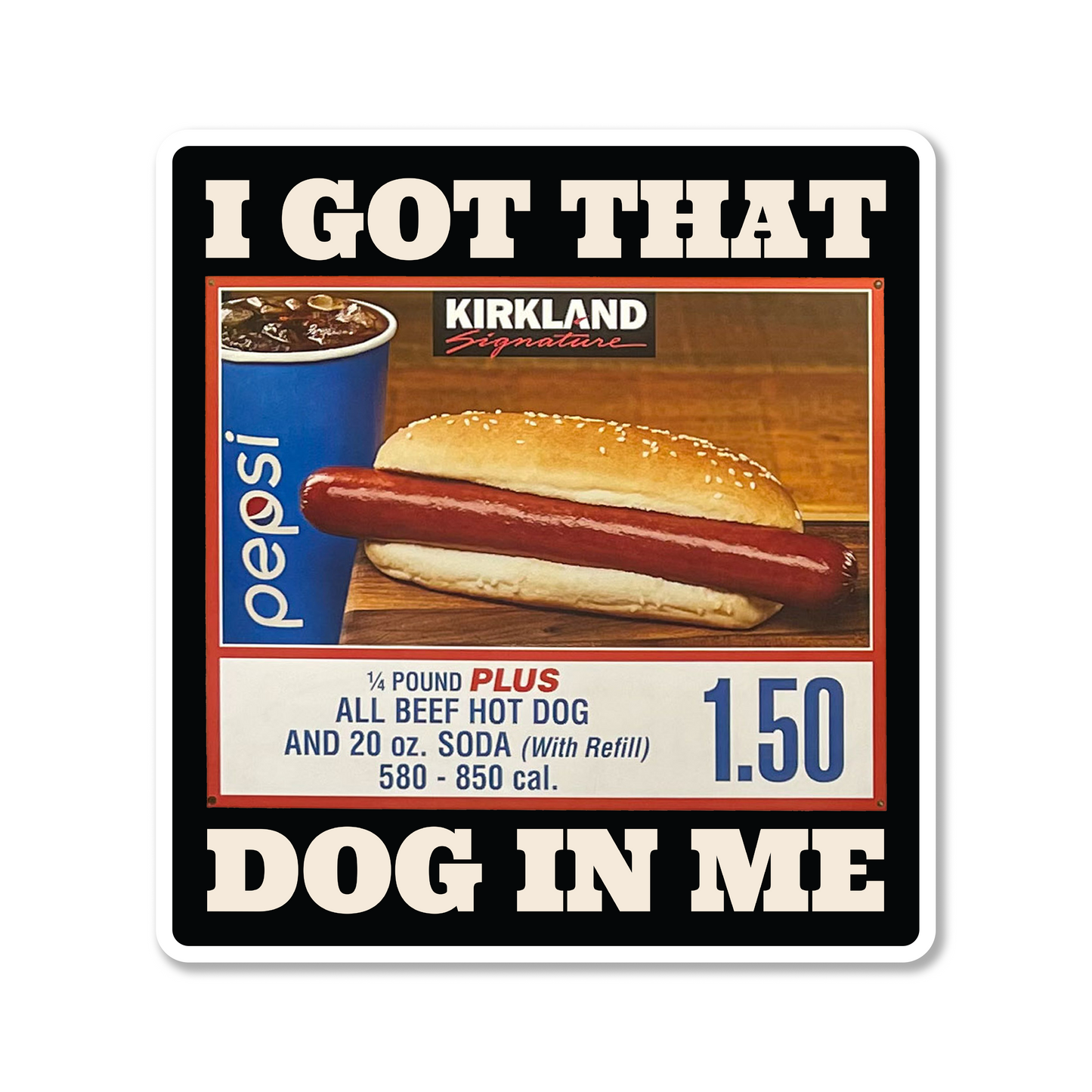 I Got That Dog In Me Die Cut Sticker