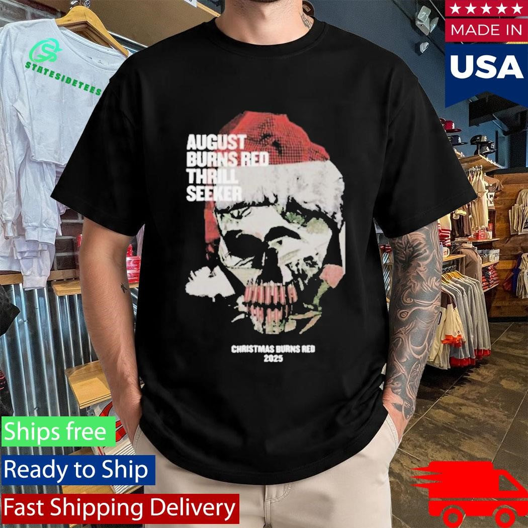 August Burns Red Thrill Seeker Christmas Burns Red 2025 Shirt