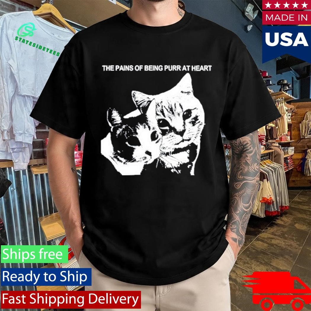 Cats The Pains Of Being Purr At Heart Shirt