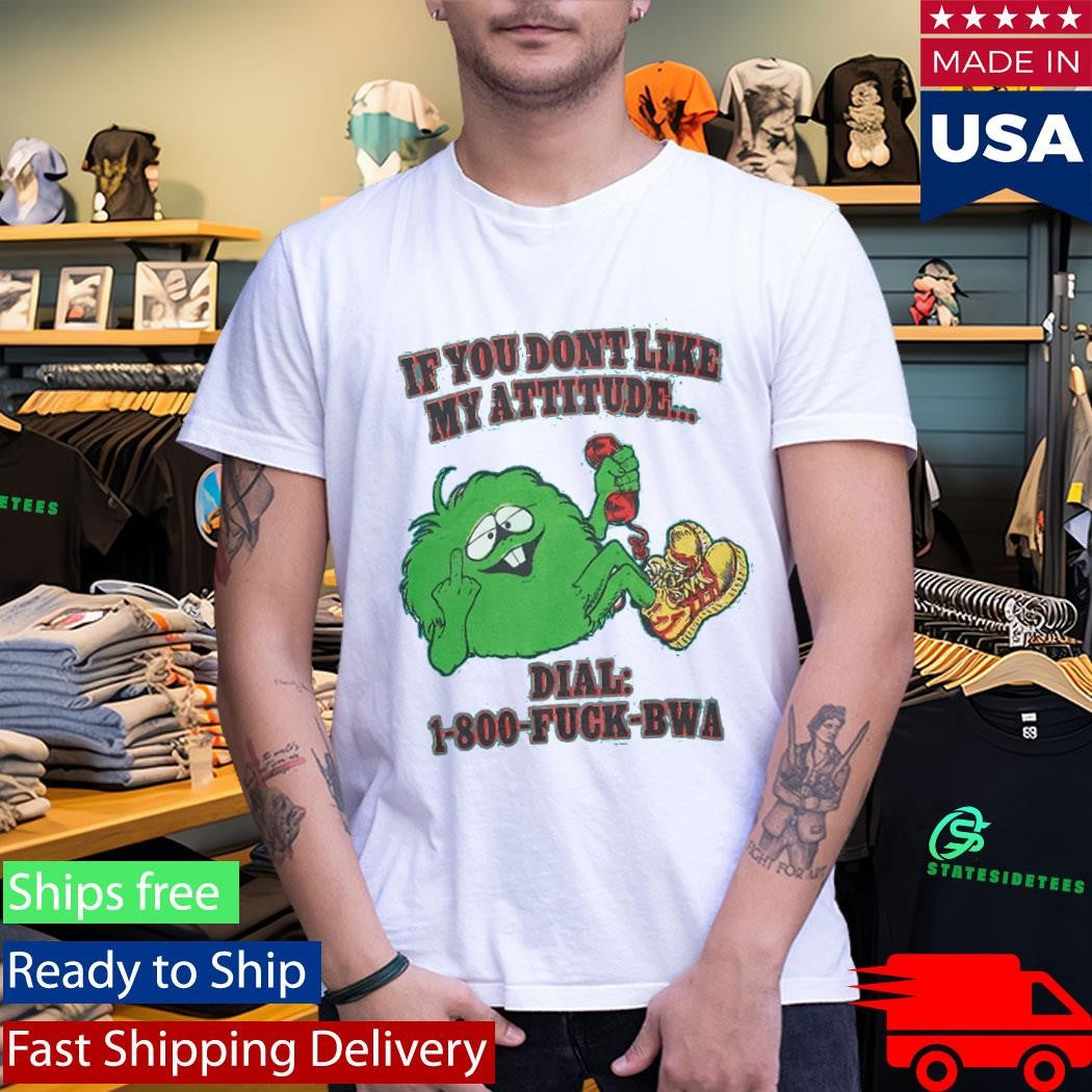 Central Cee If You Don’t Like My Attitude Dial 1 800 FUCK BWA Shirt