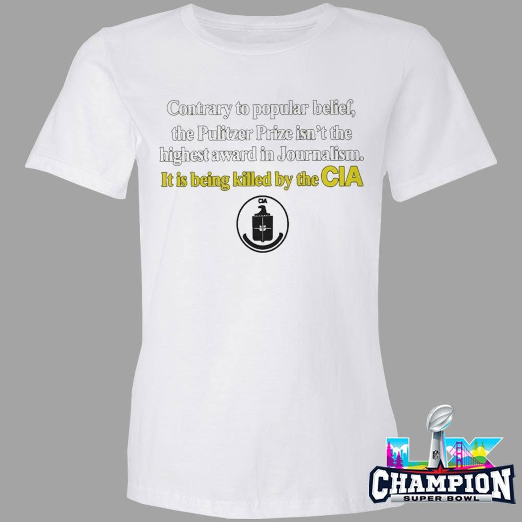 Contrary To Popular Belief The Pulitzer Prize Isn’t The Highest Cia Shirt