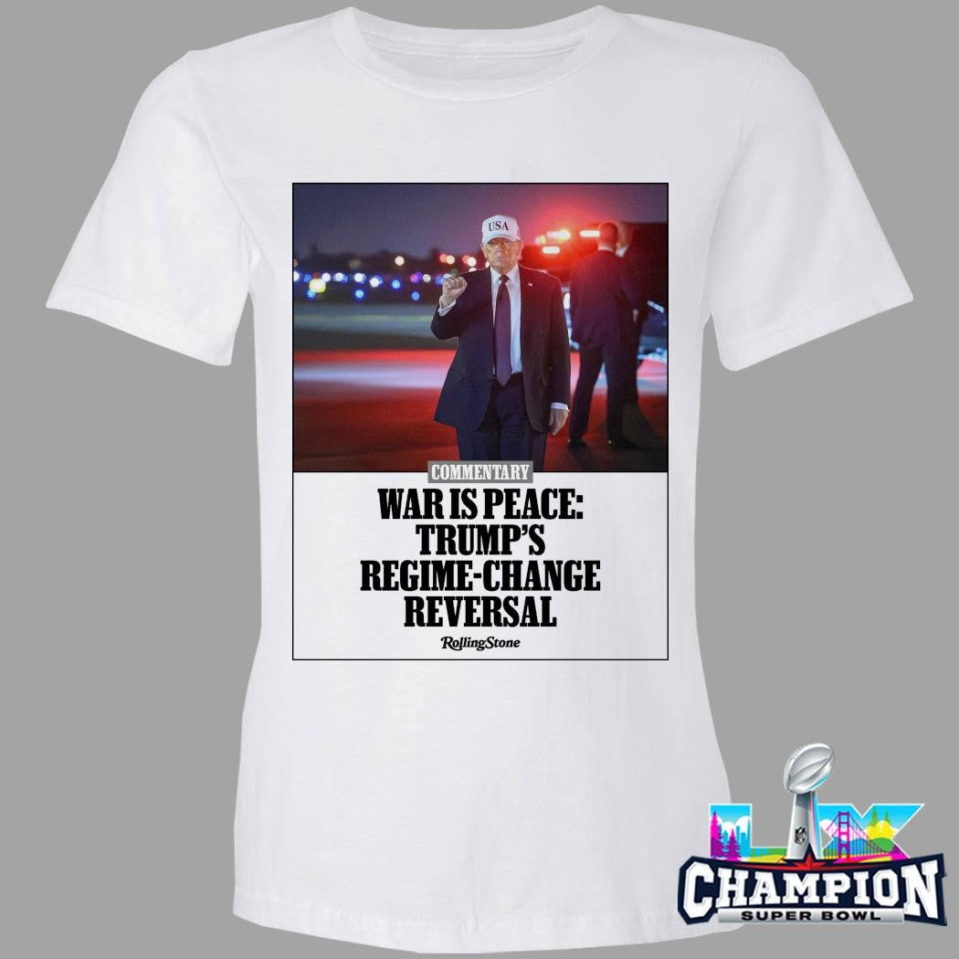 Donald Trump War Is Peace Trump’s Regime Change Reversal Shirt