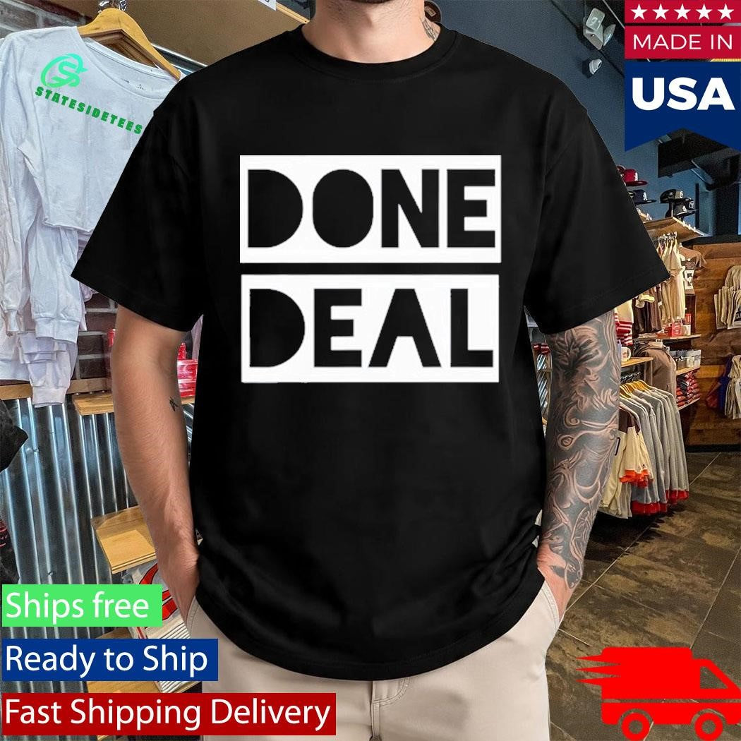 Done Deal Shirt