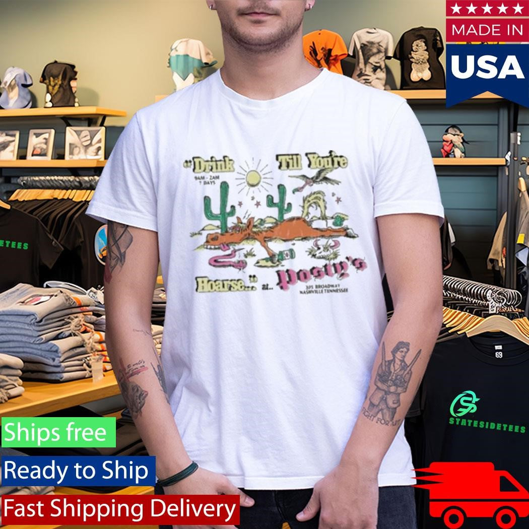 Drink Till You’re Hoarse Posty’s Shirt