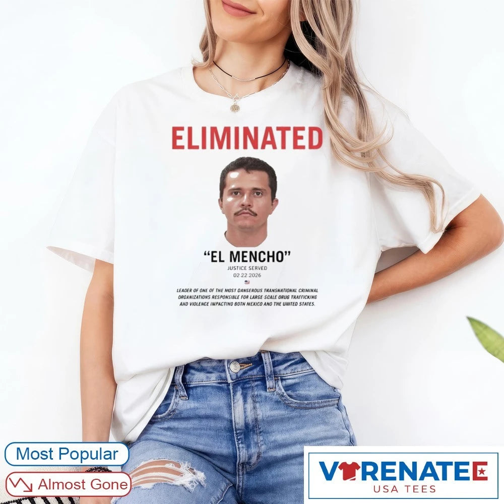 Eliminated El Mencho Justice Served February 22 2026 shirt