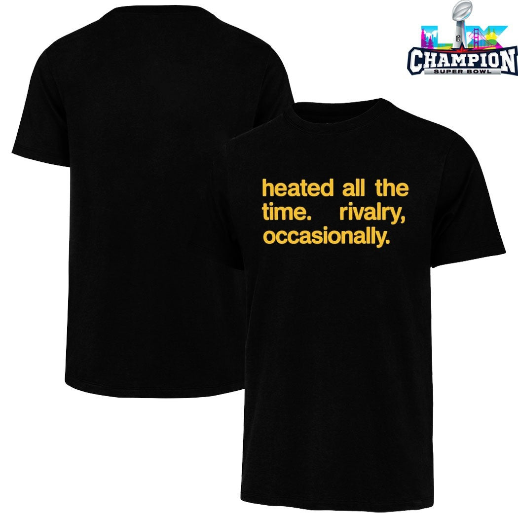 Heated All The Time Rivalry Occasionally T-shirts