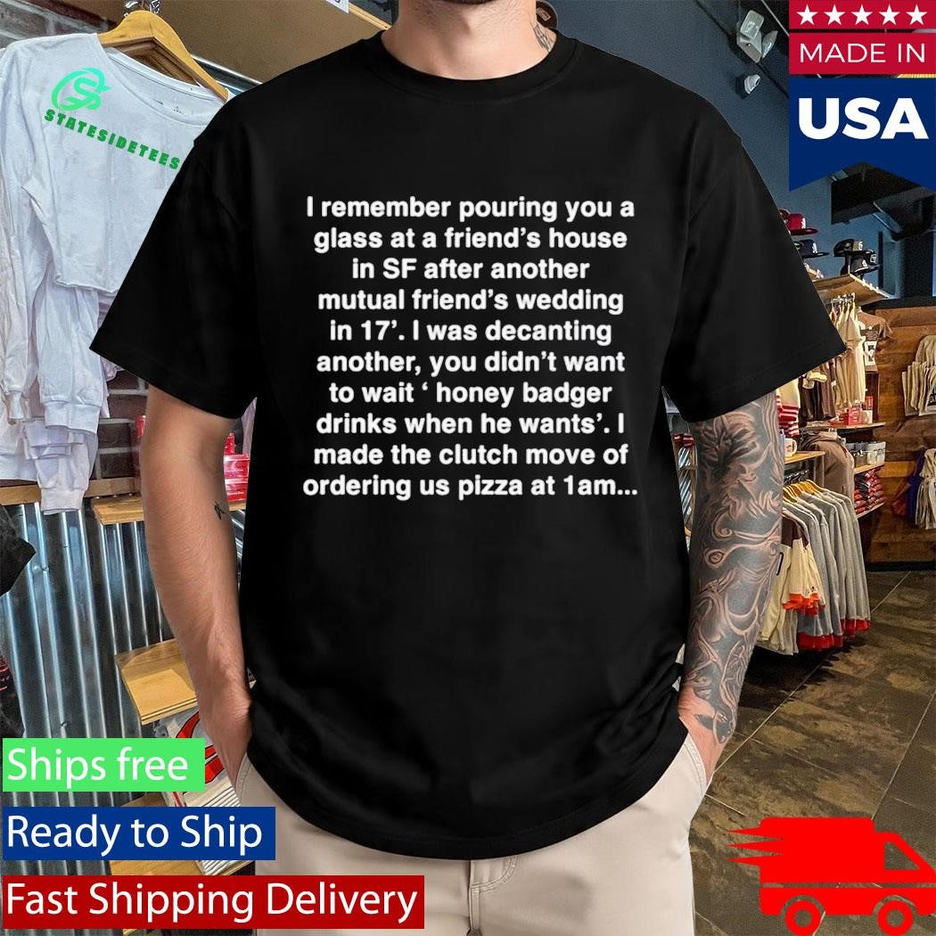 I Made The Clutch Move Of Ordering Pizza at 1AM Shirt