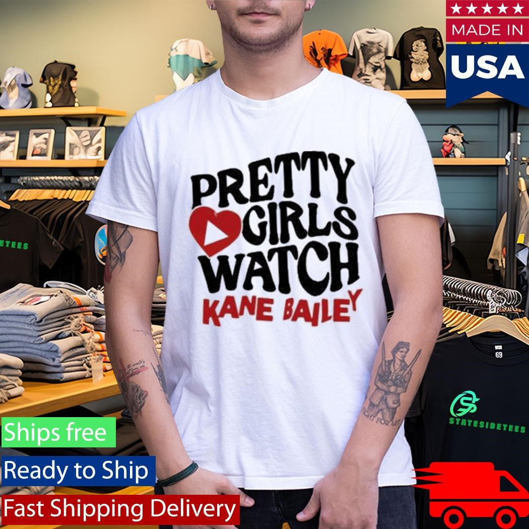 Kane Bailey Pretty Girls Watch Shirt
