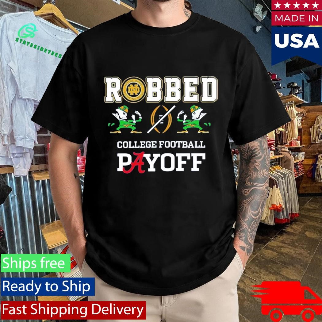 Notre Dame Fighting Irish Football Robbed Playoff Shirt