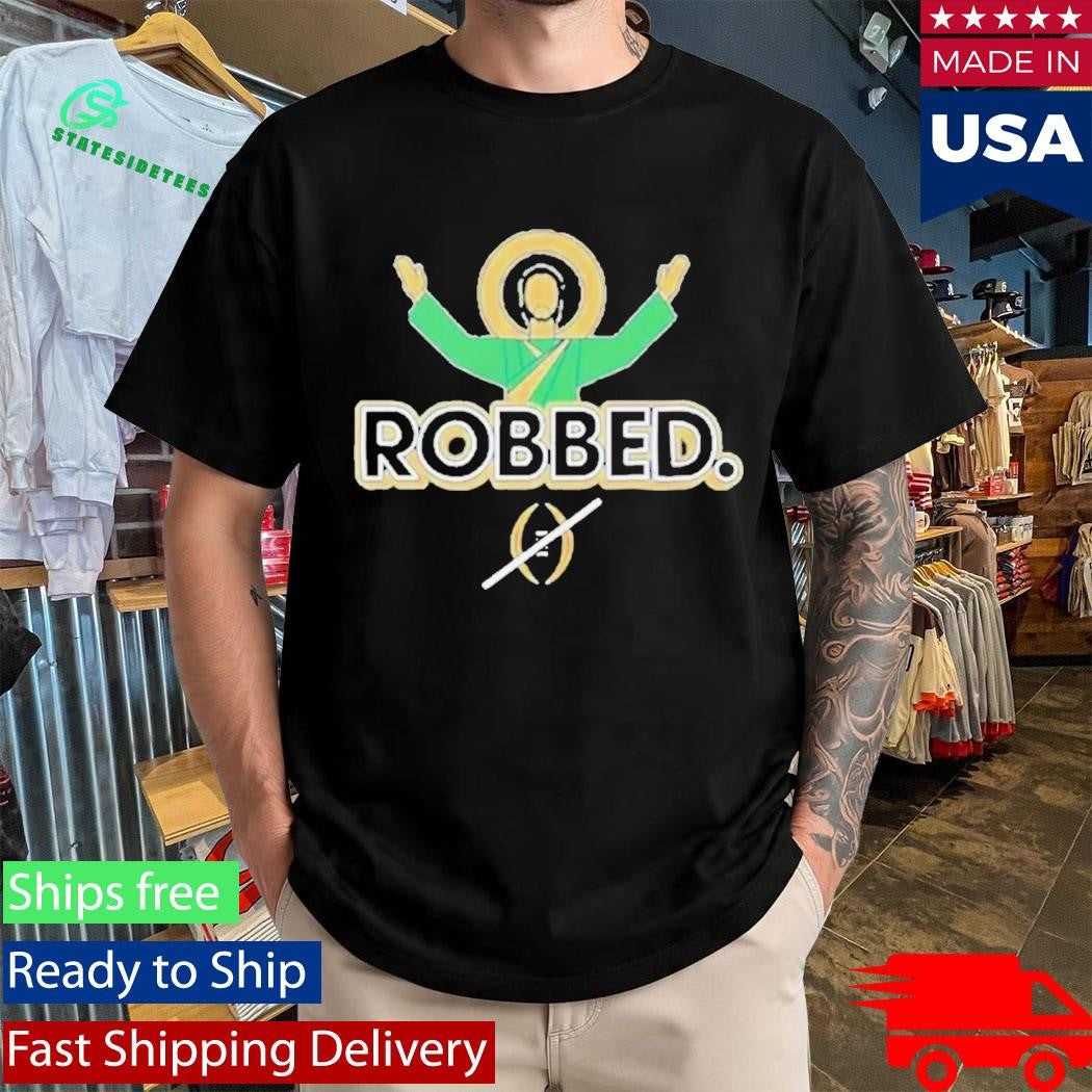 Notre Dame Fighting Irish Robbed College Football Playoff Shirt