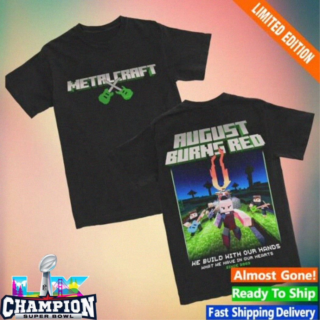 Official August Burns Red Metalcraft We Build With Our Hands What We Have In Our Hearts Since 2003 T-Shirts