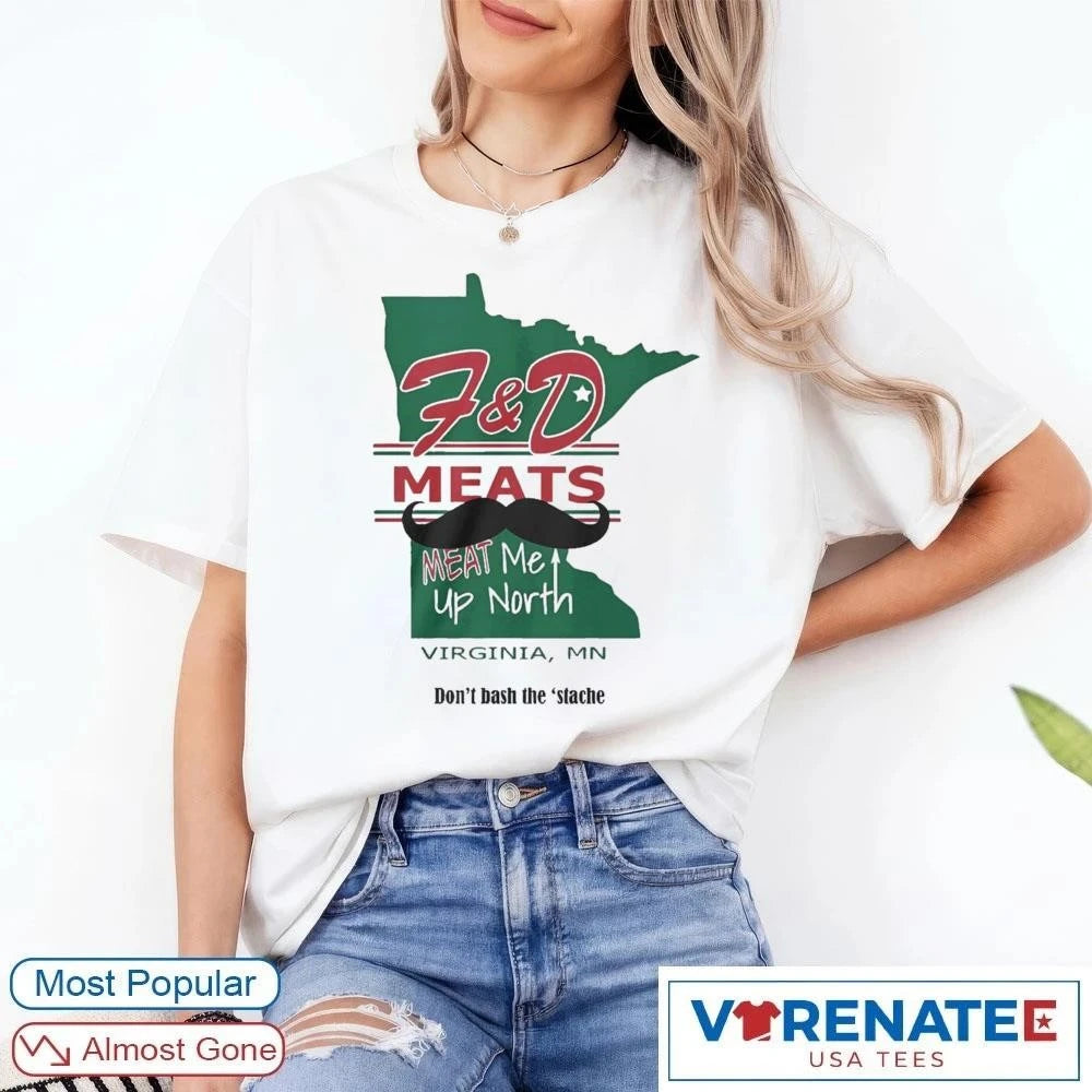 Official F&D Meats Meat Me Up North Virginia MN Don’t Bash The ‘Stache 2026 T-Shirt