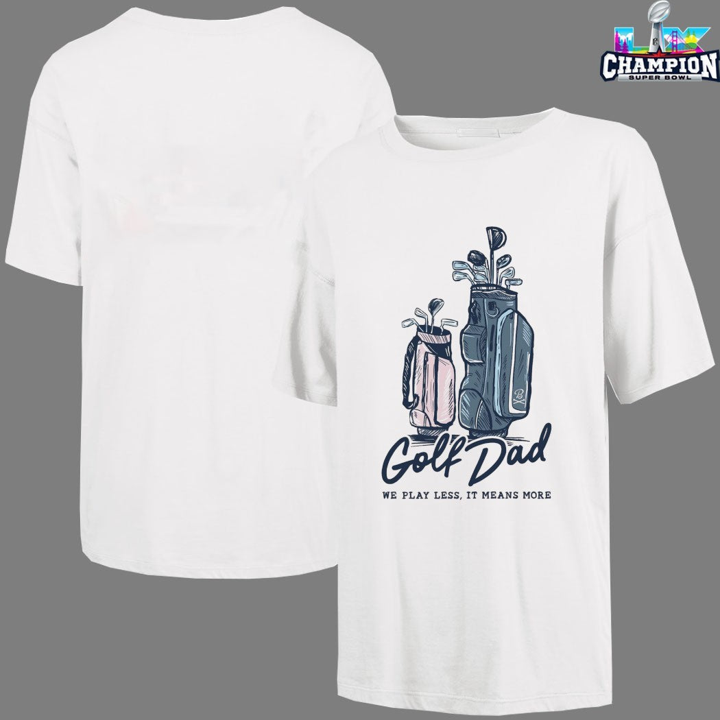 Official Golf Dad We Play Less It Means More Bags T-shirts