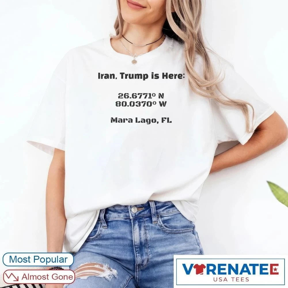 Official Iran Trump Is Here Mara Lago FL Coordinates Military Stencil Political t-shirt