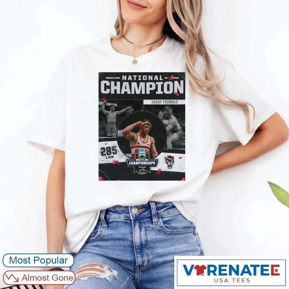 Official Isaac Trumble 2026 NCAA Men’s Wrestling National Champion 285 lBS NC State T-Shirt