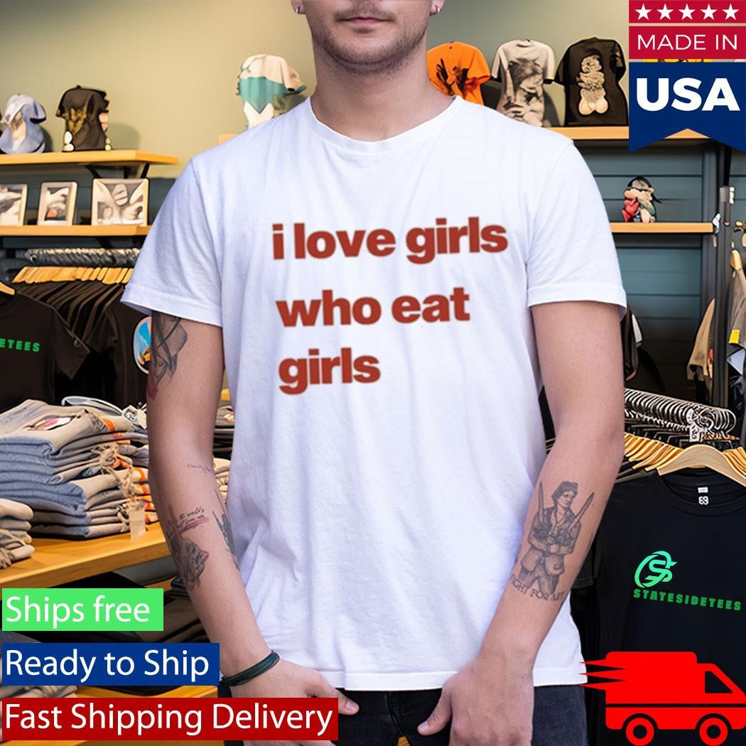 Omweekend I Love Girs Who Eat Girls Shirt