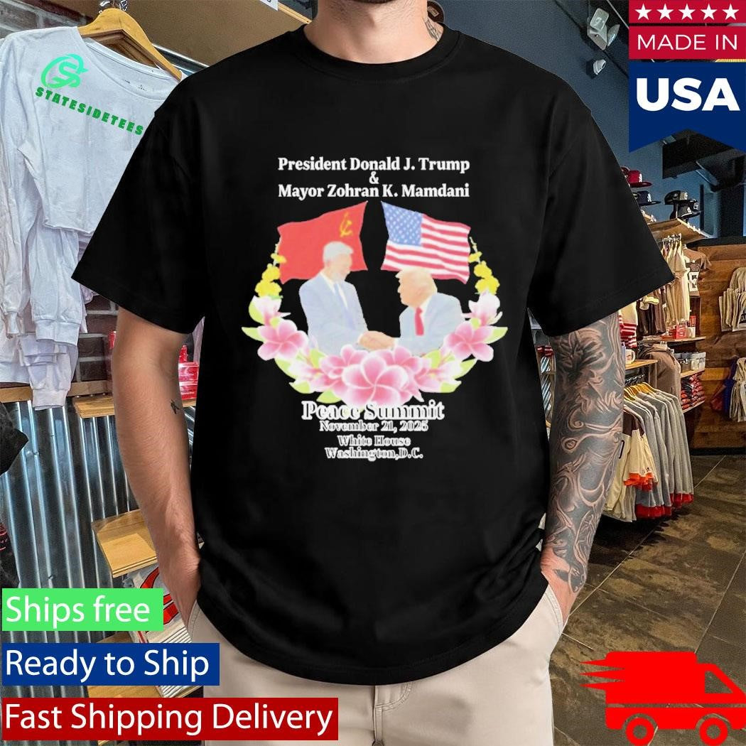 Peace Summit Donald J. Trump and Zohran K. Mamdani Shirt