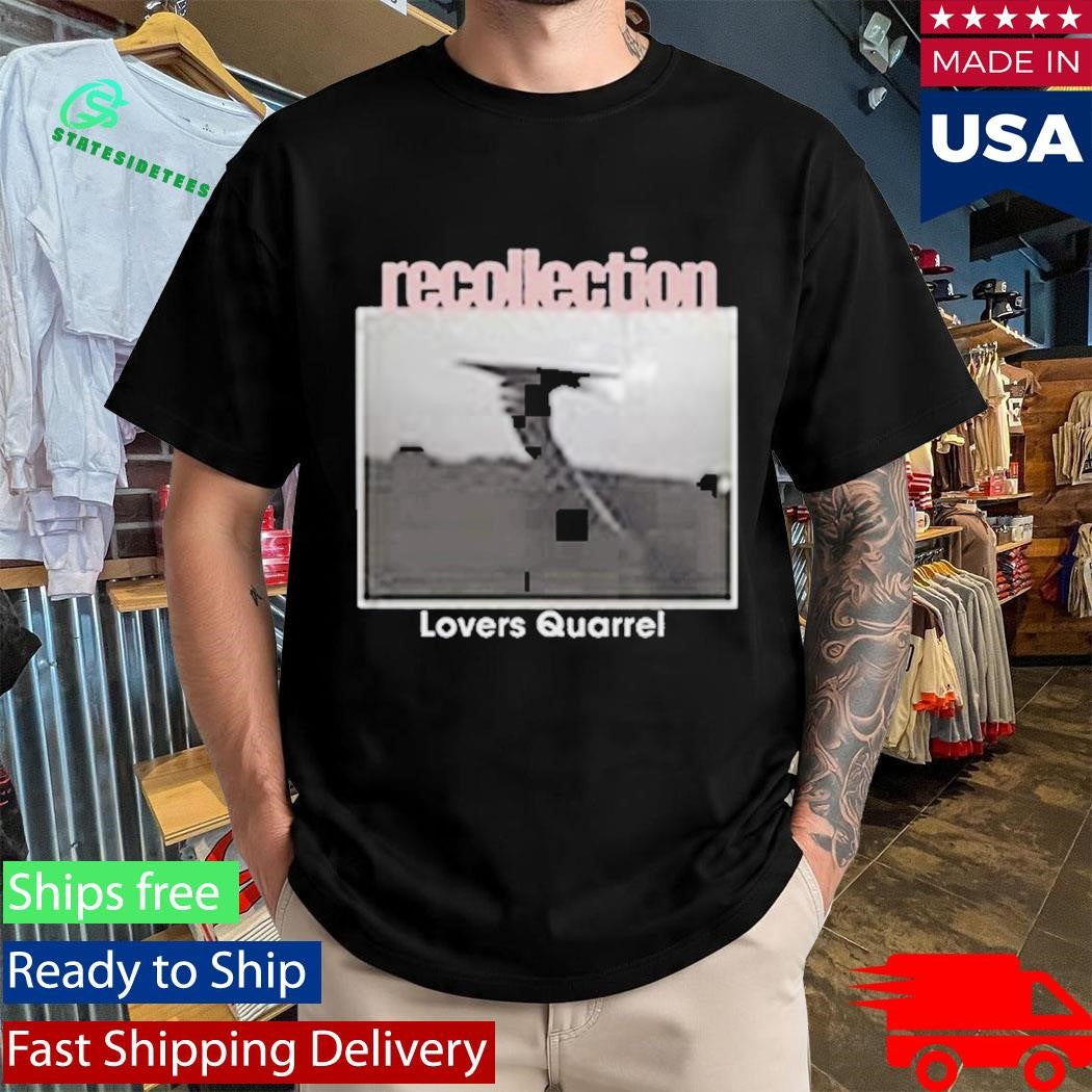 Recollection Lovers Quarrel Shirt