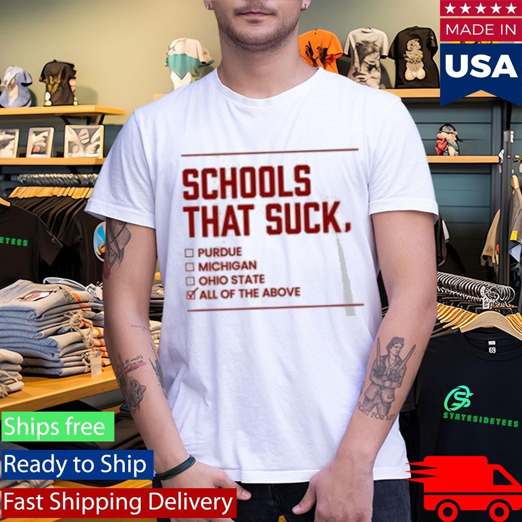 Schools That Suck Purdue Michigan Ohio State All Of The Above Shirt