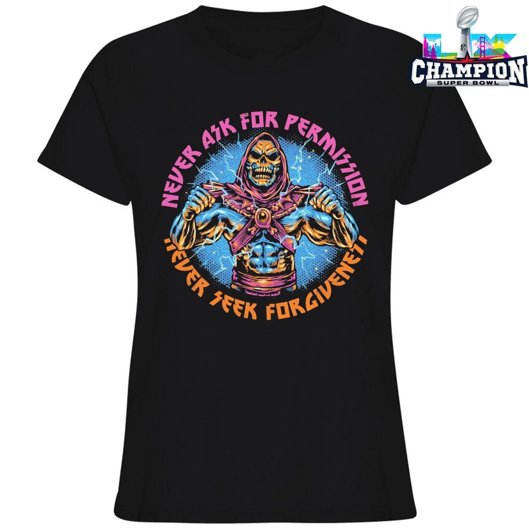 Skeletons Never Ask Permission Never Seek Forgiveness Shirt