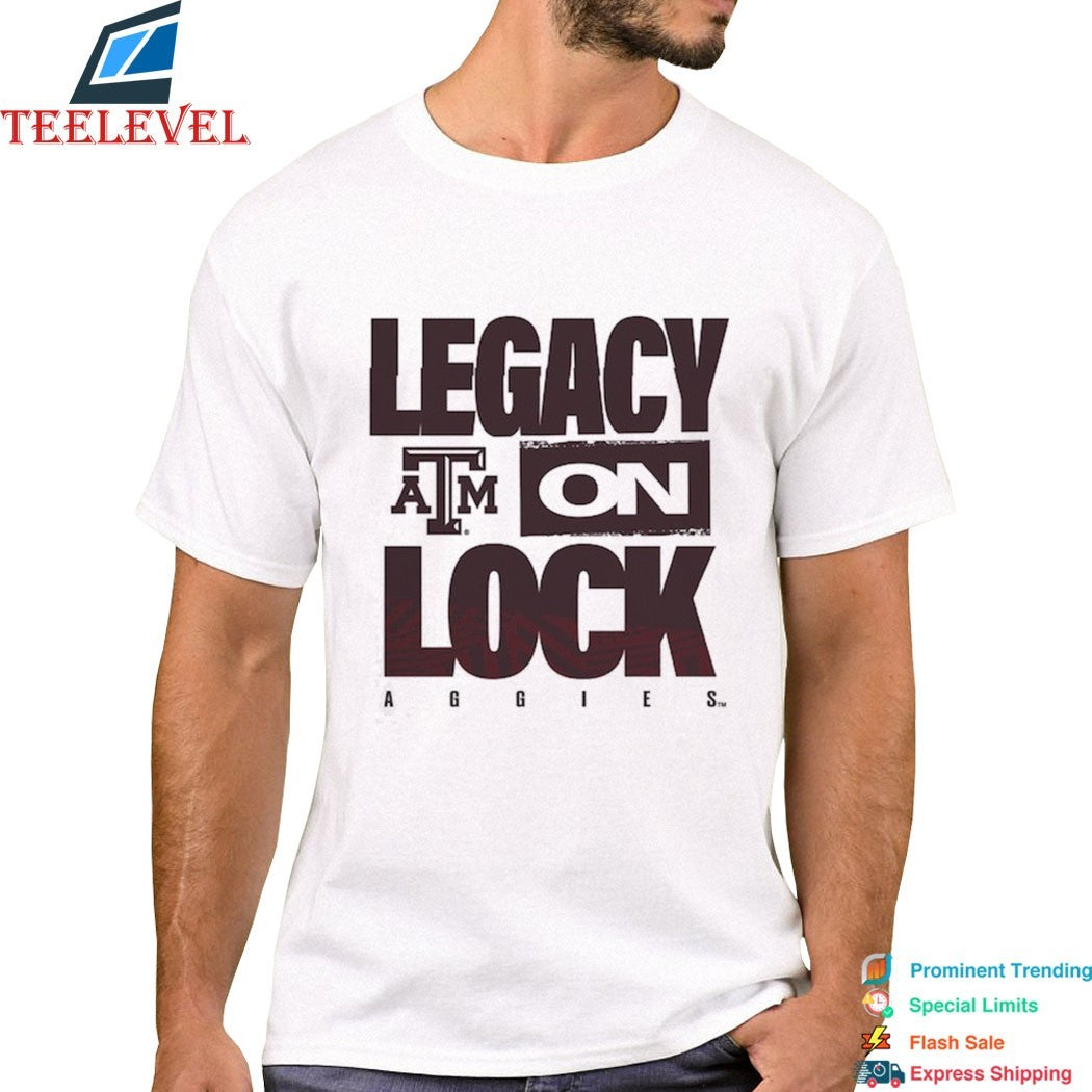 Texas A&M Aggies Legacy On Lock T-shirts