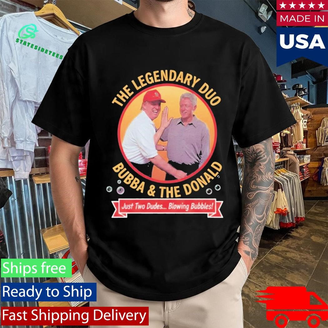 The Legendary Dua Bubba and Trump Blowing Bubbles Shirt