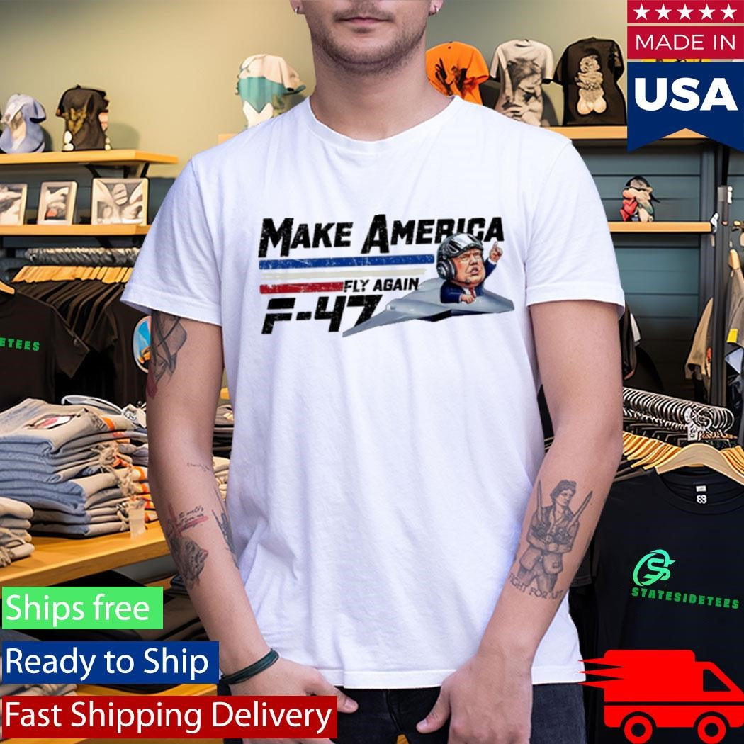 Trump Make America Fly Again F47 Shirt