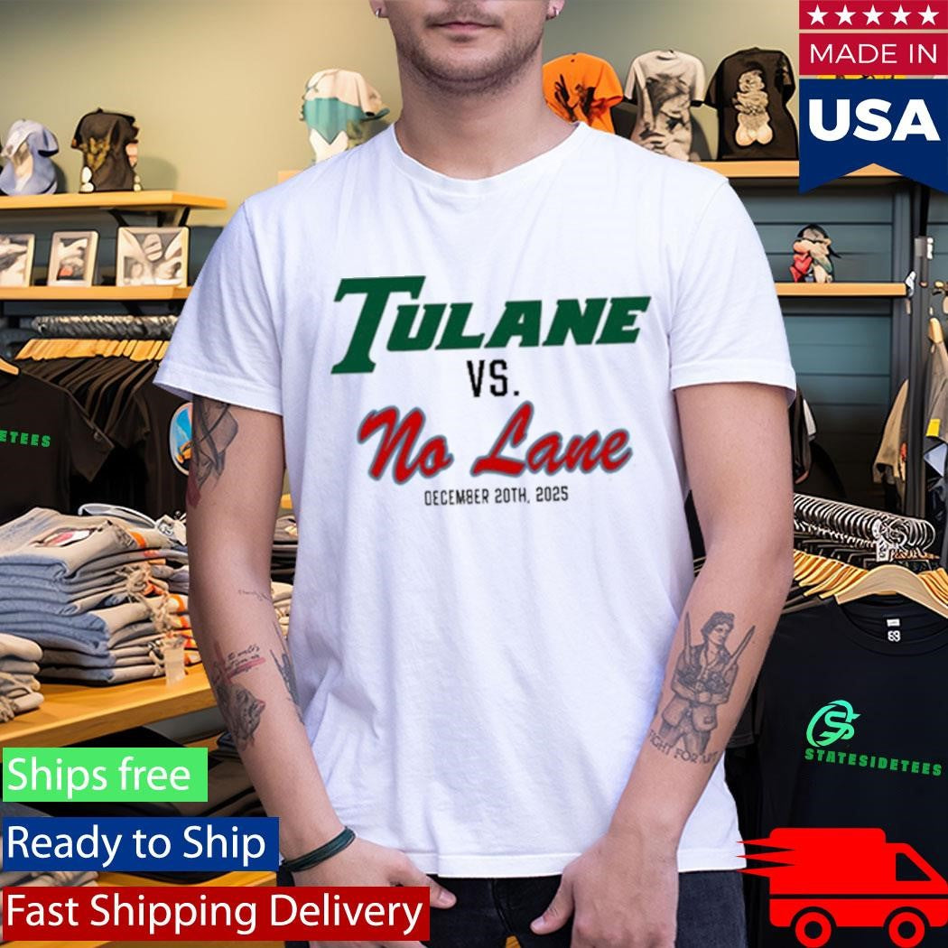 Tulane Vs. No Lane December 20Th 2025 Shirt
