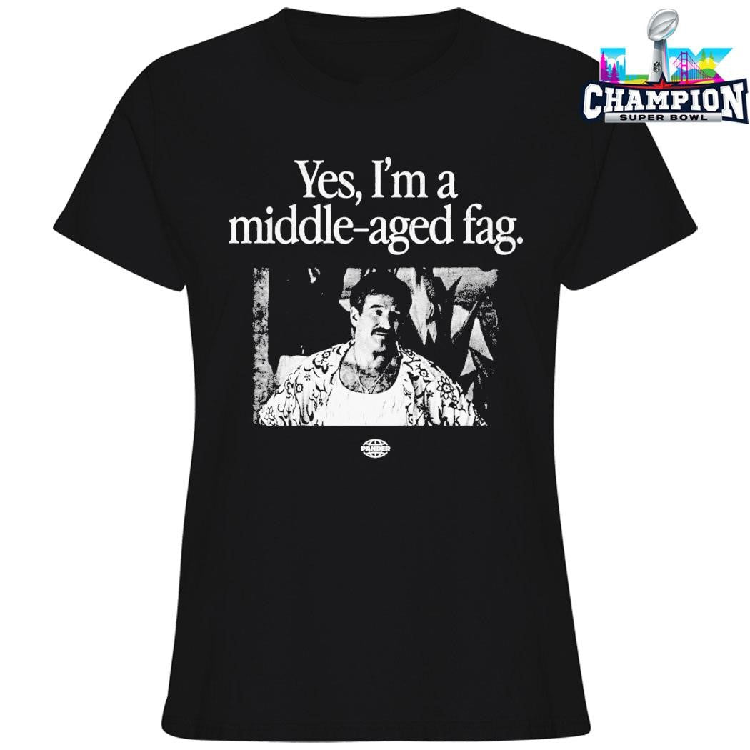 Yes I’m A Middle Aged Fag Shirt