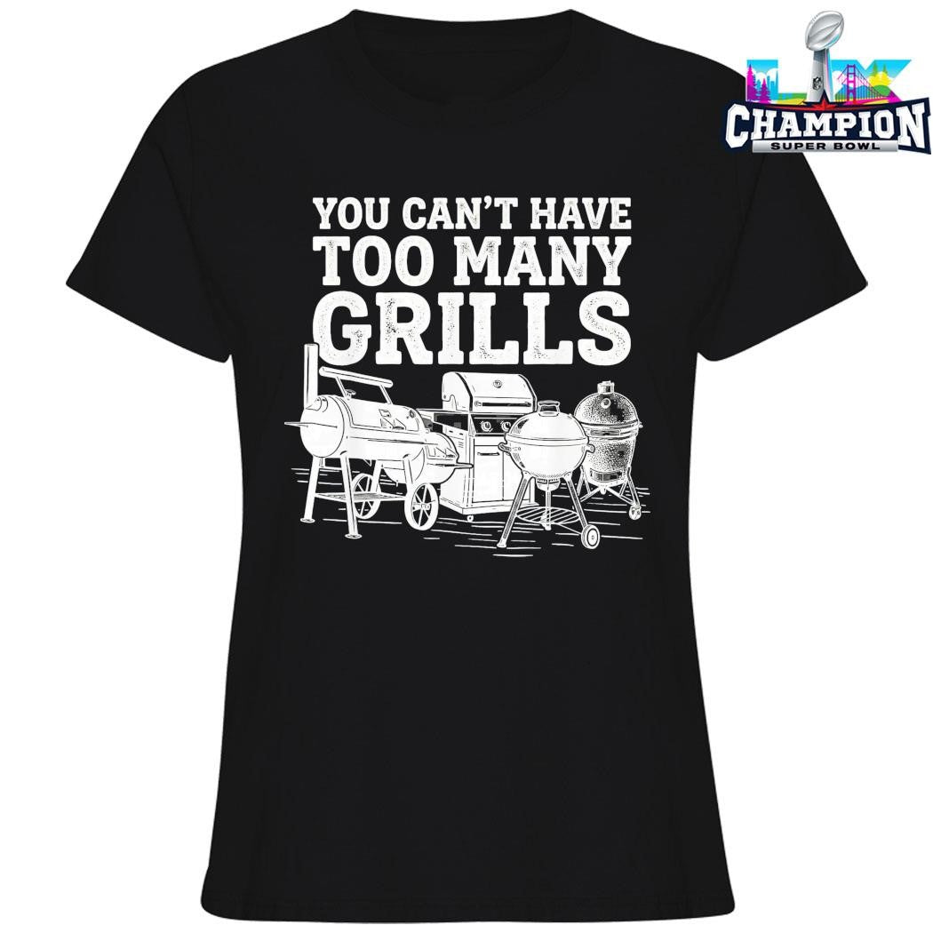 You Can’t Have Too Many Grills Shirt