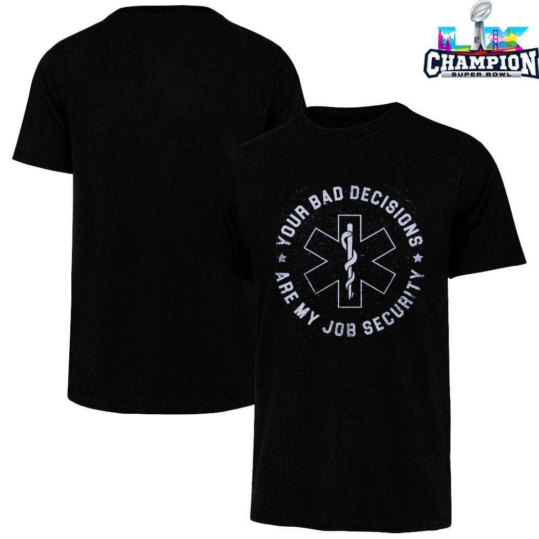 Your Bad Decisions Are My Job Security Star Of Life T-shirts