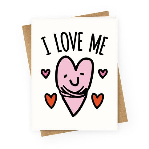 I Love Me Greeting Card