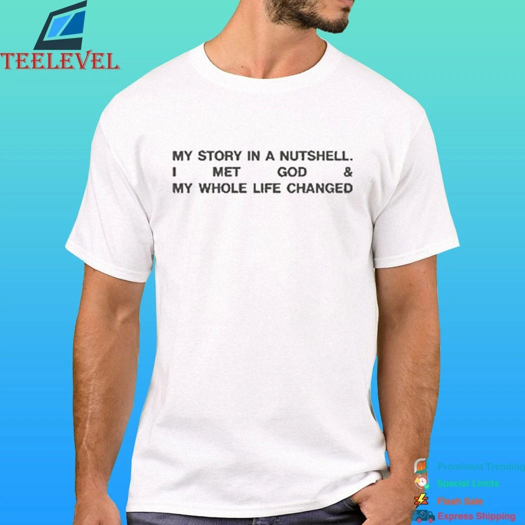 Lecrae My Story In A Nutshell I Met God & My Whole Life Changed Shirt