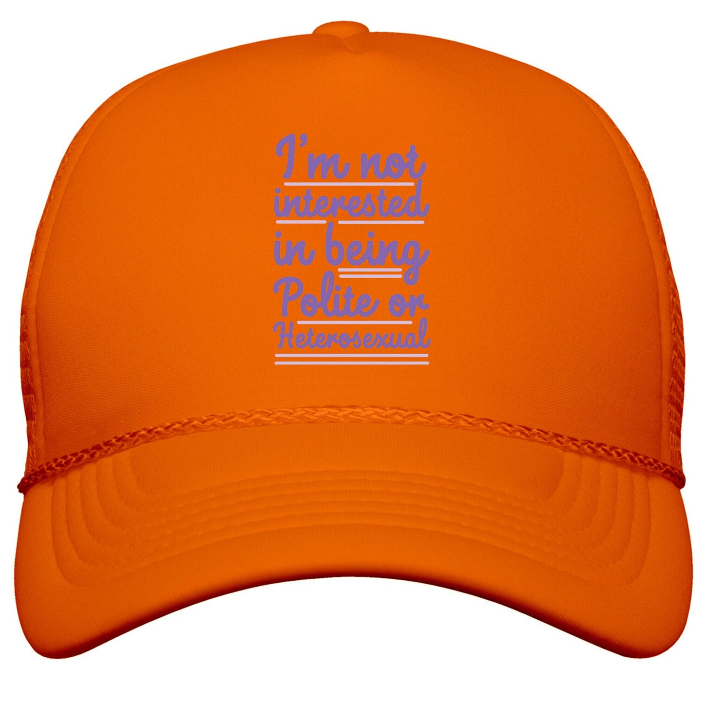 Im Not Interested in Being Polite or Heterosexual Snapback Trucker Hat