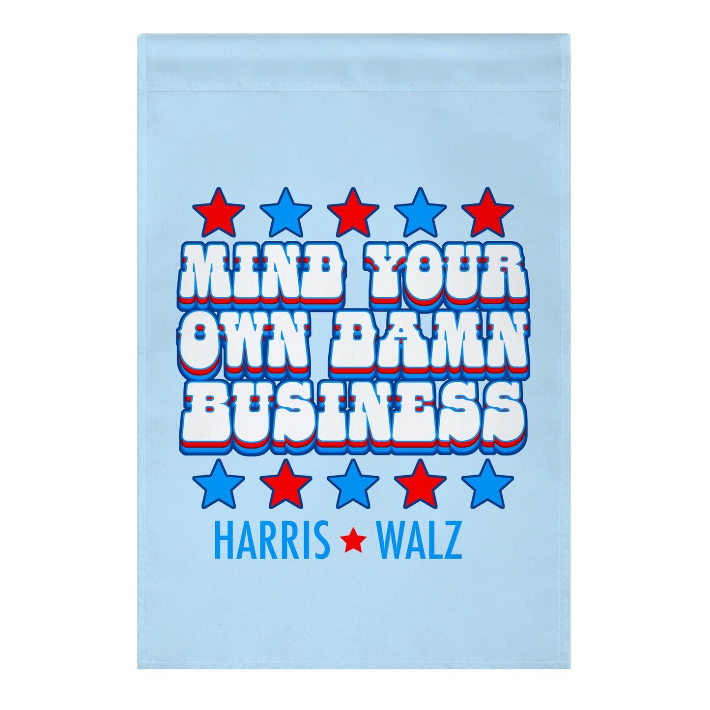 Mind Your Own Damn Business Harris Walz Garden Flag