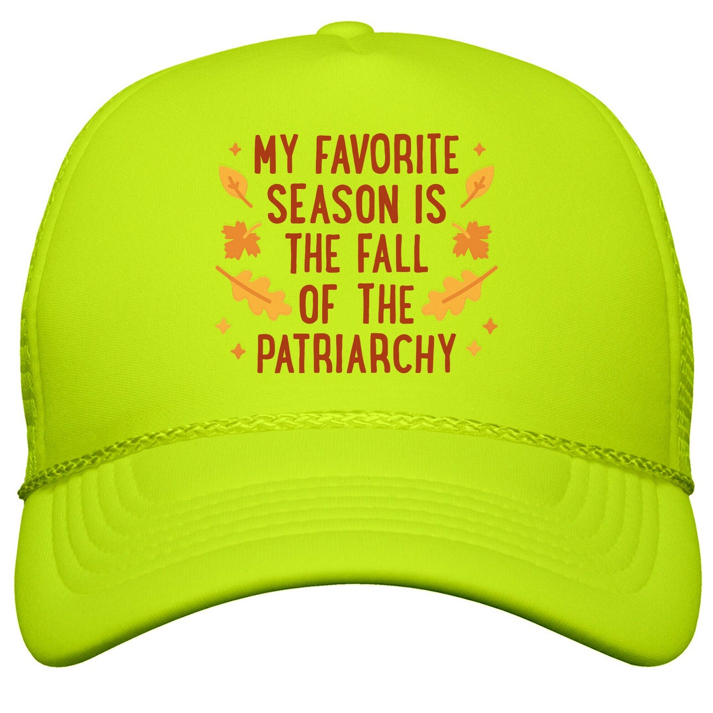 My Favorite Season Is The Fall Of The Patriarchy Snapback Trucker Hat