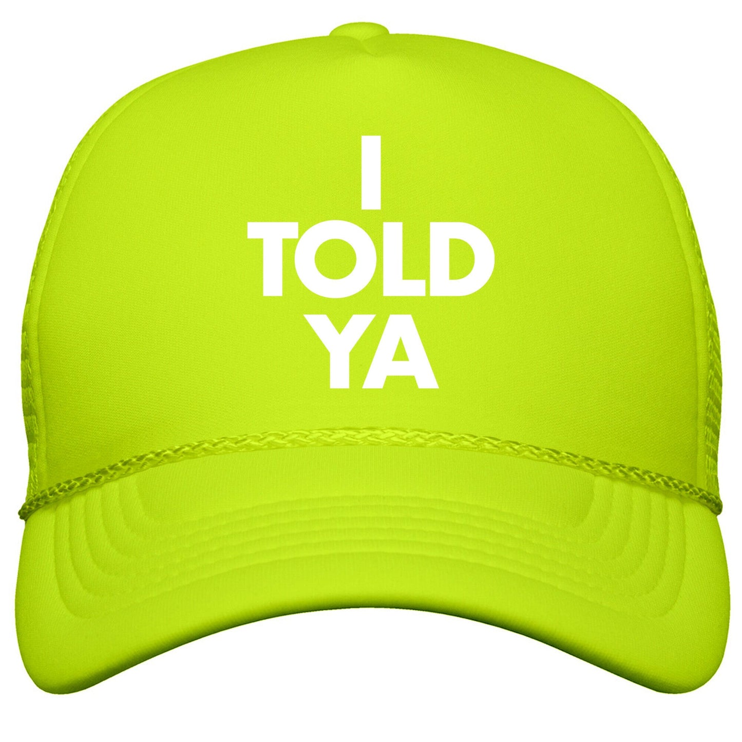 I TOLD YA Snapback Trucker Hat