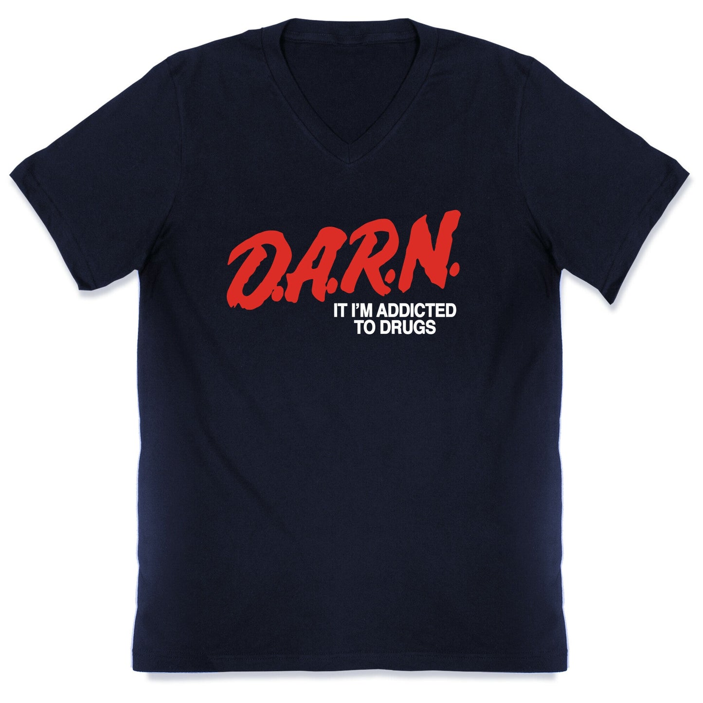 Darn Im Addicted to Drugs V-Neck