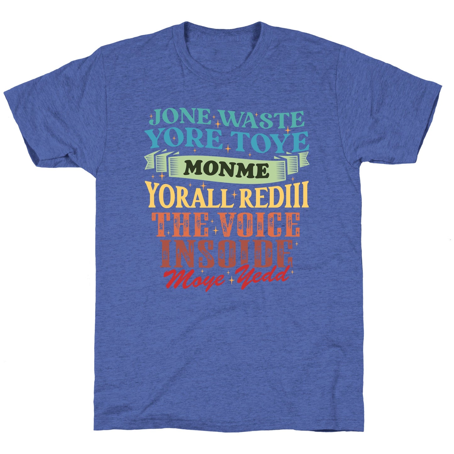 dont waste your time on me youre already the voice inside my yead Unisex Triblend Tee