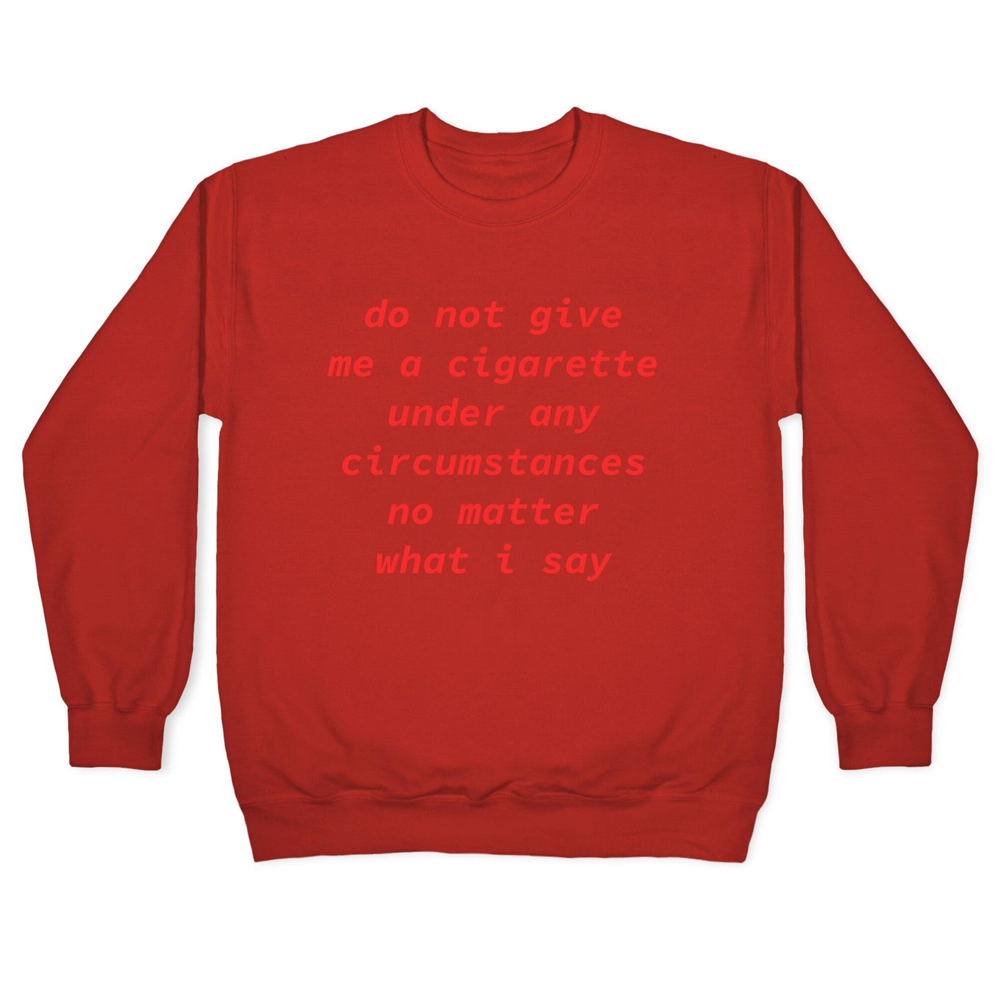Do Not Give Me a Cigarette Crewneck Sweatshirt
