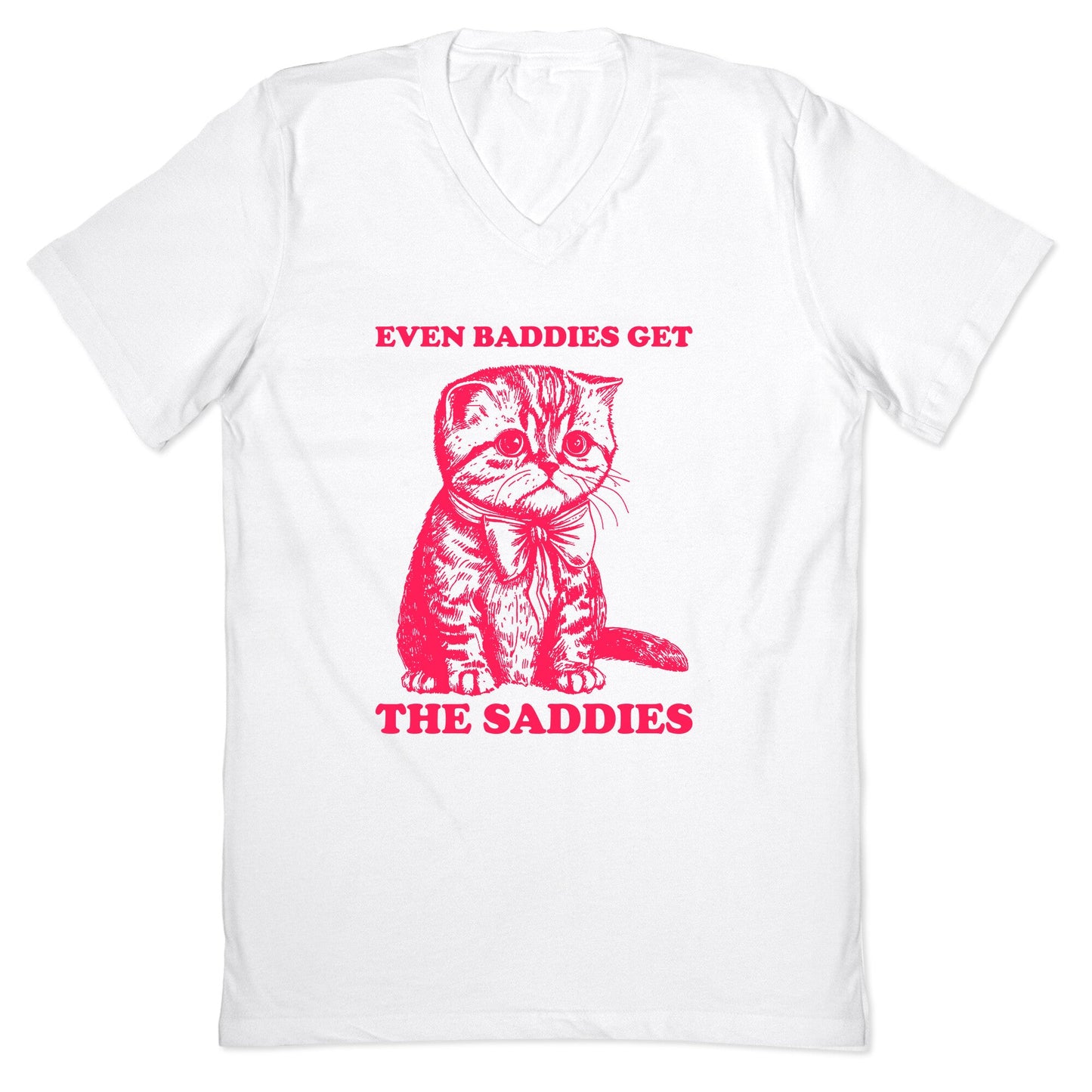 Even Baddies Get The Saddies V-Neck