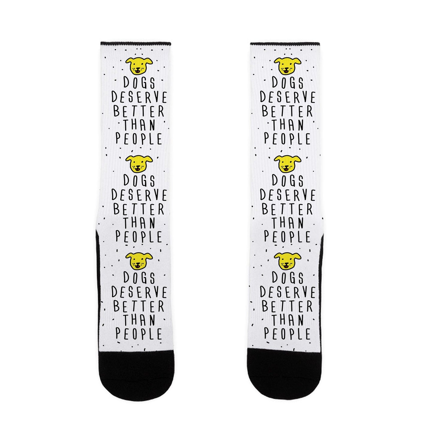 Dogs Deserve Better Than People Socks