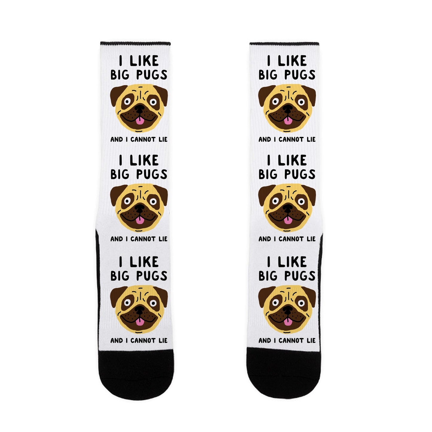 I Like Big Pugs And I Cannot Lie Socks