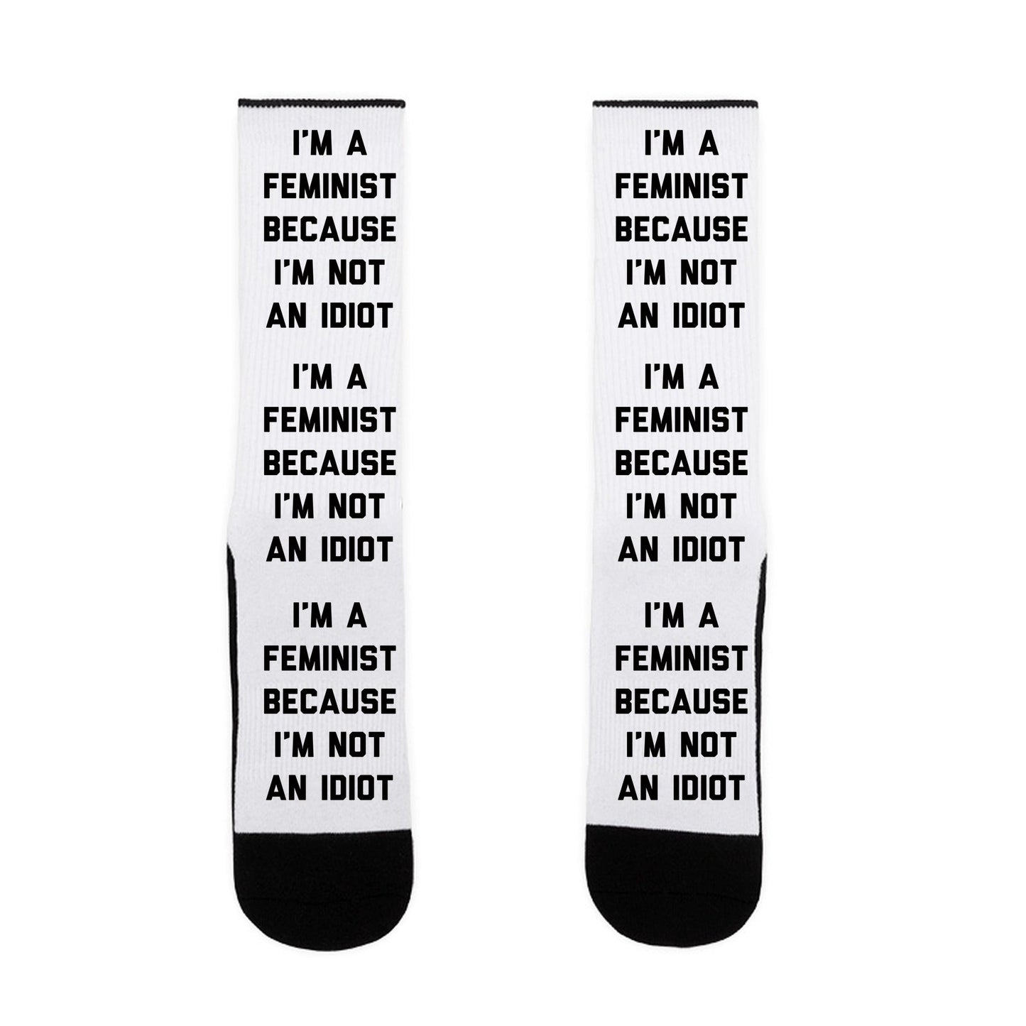I'm A Feminist Because I'm Not An Idiot Socks