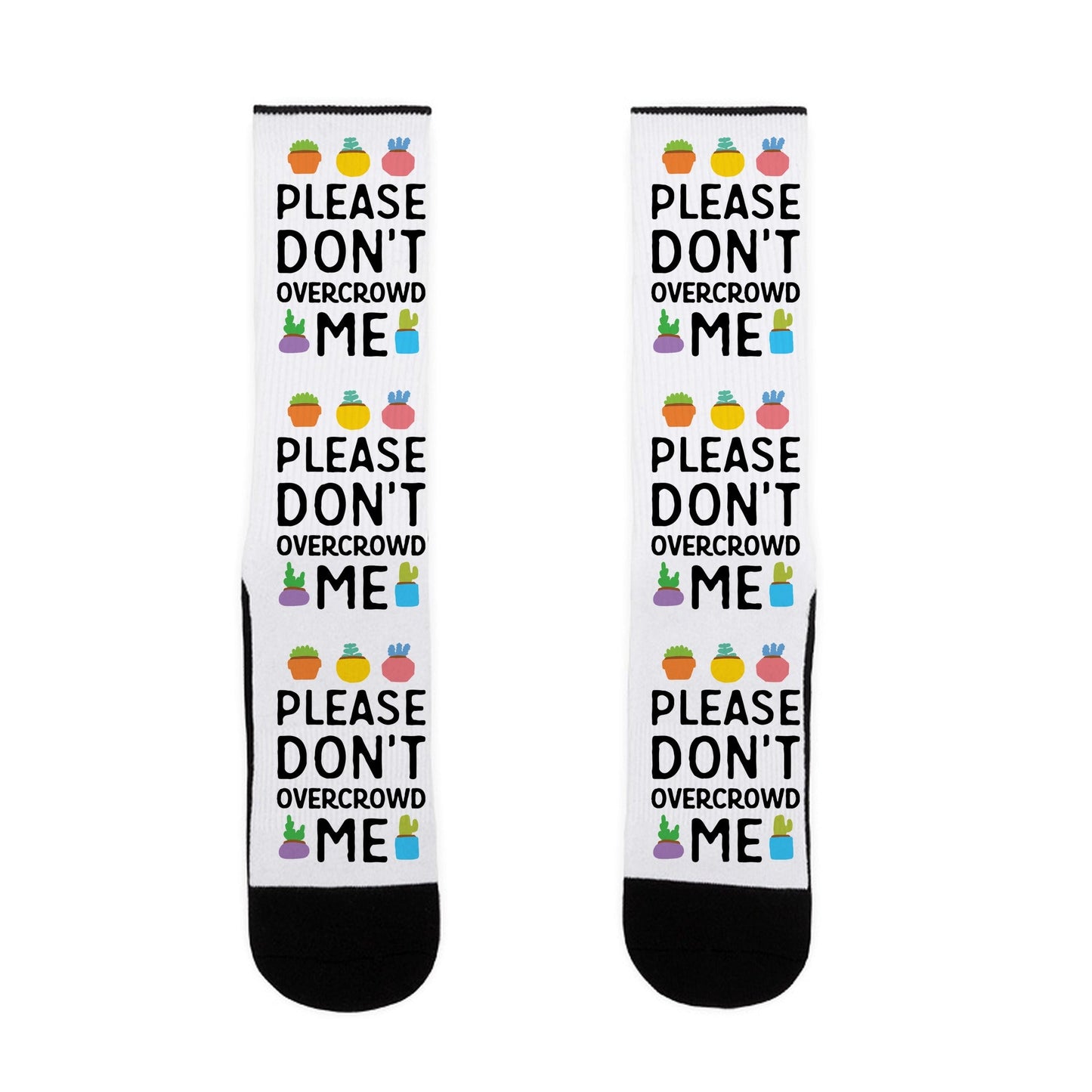 Please Don't Overcrowd Me Socks
