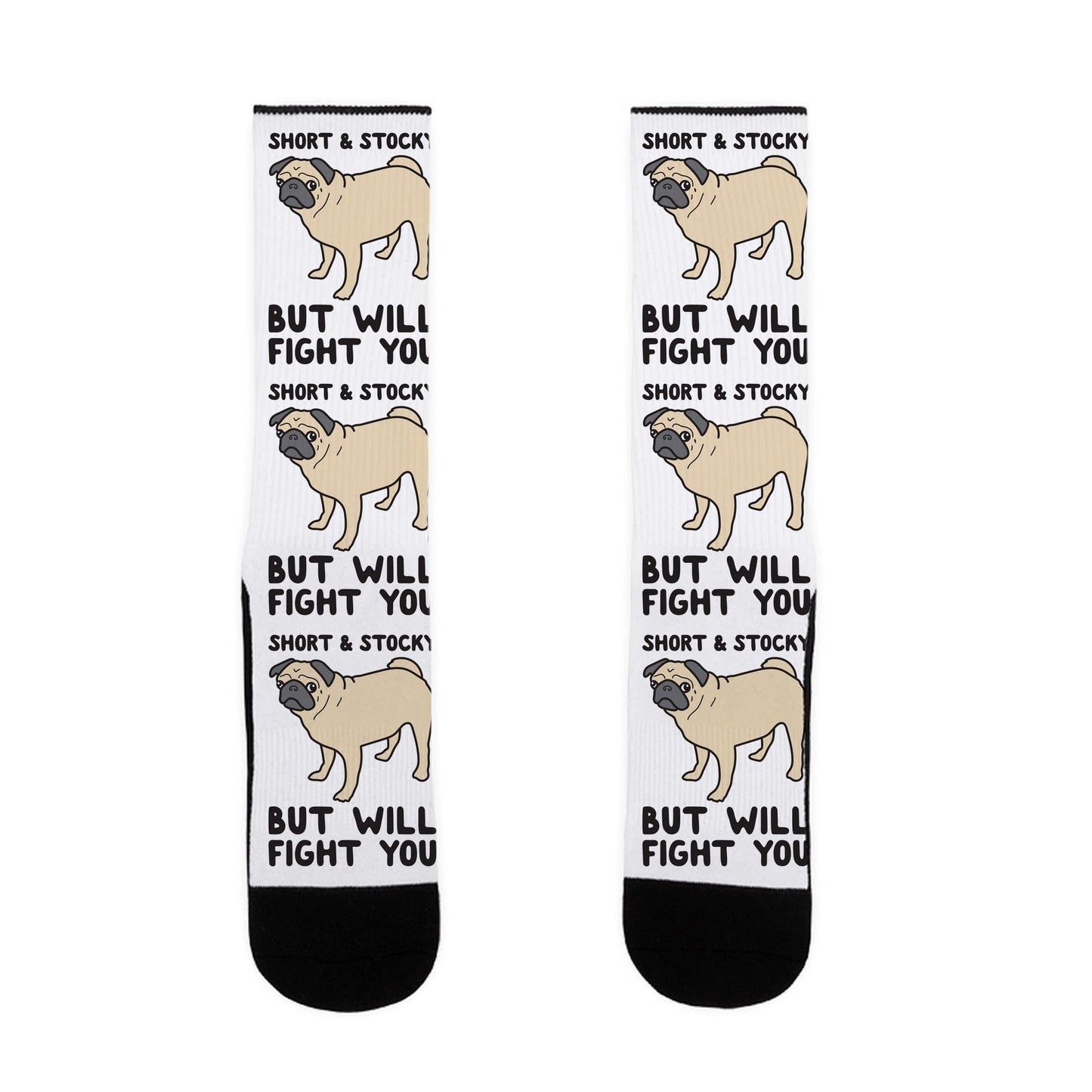 Short & Stocky But Will Fight You Pug Socks