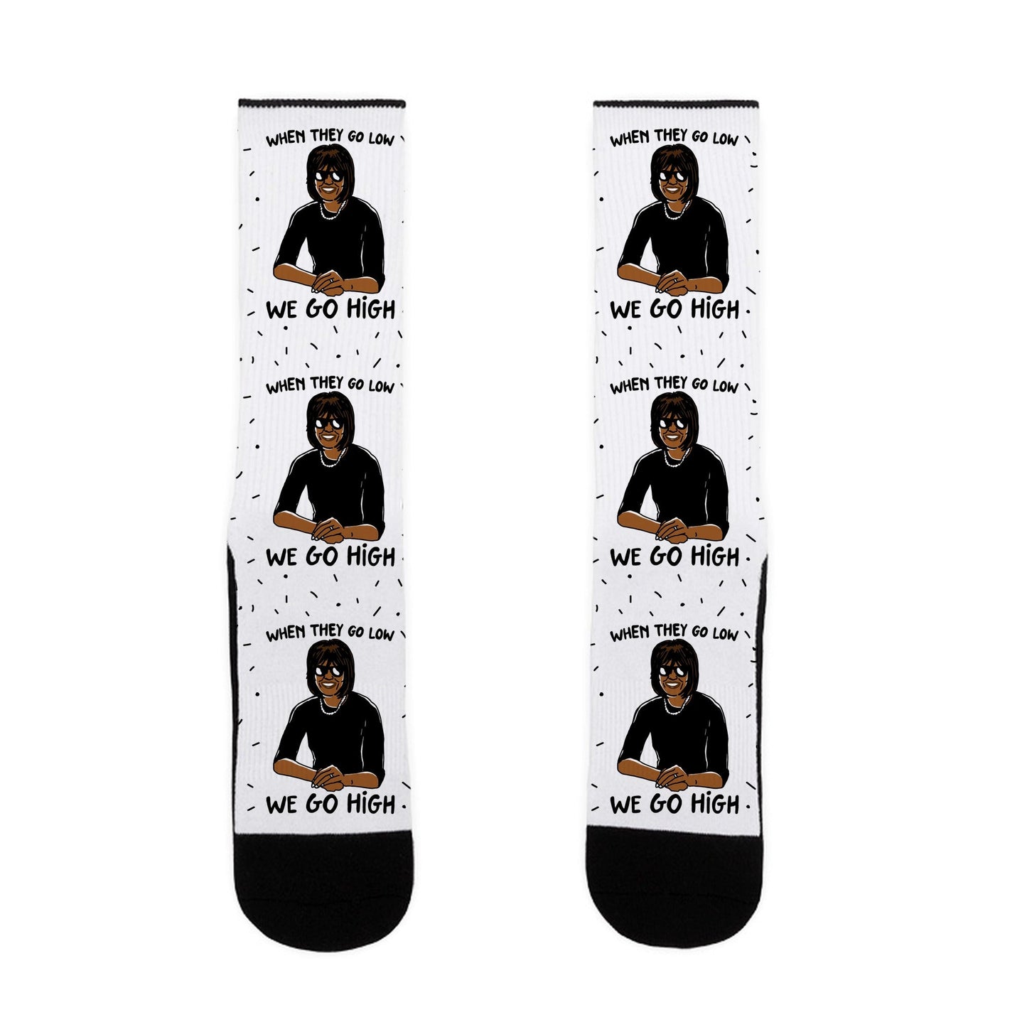 When They Go Low We Go High Socks