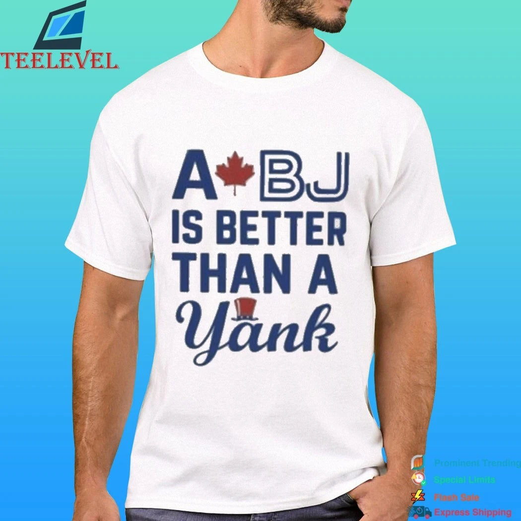 Toronto Blue Jays A Bj Is Better Than A Yank Shirt