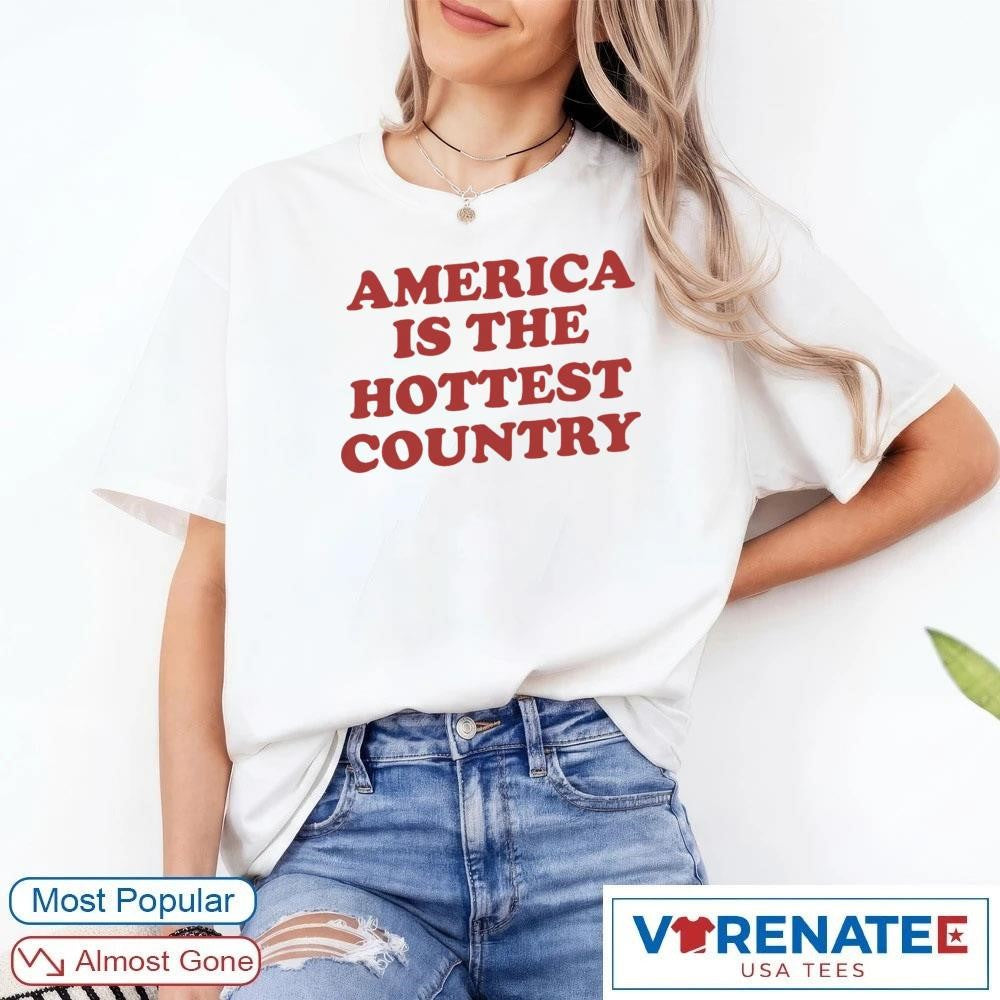 2026 America Is The Hottest Country Shirt
