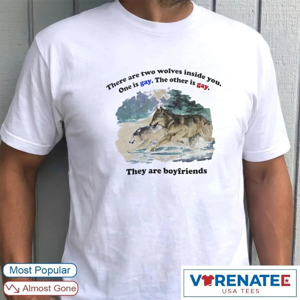 2026 There Are Two Wolves Inside You One Is Gay The Other Is Gay They Are Boyfriends shirt